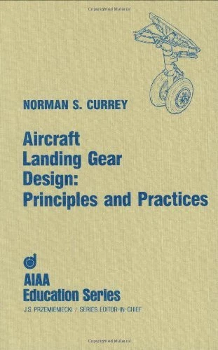 AIRCRAFT LANDING GEAR DESIGN: PRINCIPLES AND PRACTICES By Norman S. Currey Mint