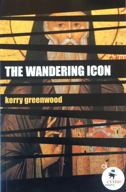 The Wandering Icon By Kerry Greenwood. New