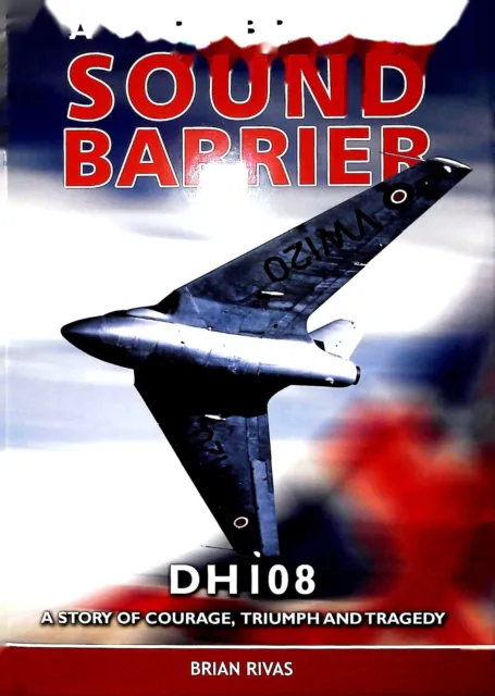 DH108 A Very British Sound Barrier a Story of Courage, Triumph and Tragedy...