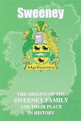 SWEENEY: THE ORIGINS of the Sweeney Family and Their Place in History