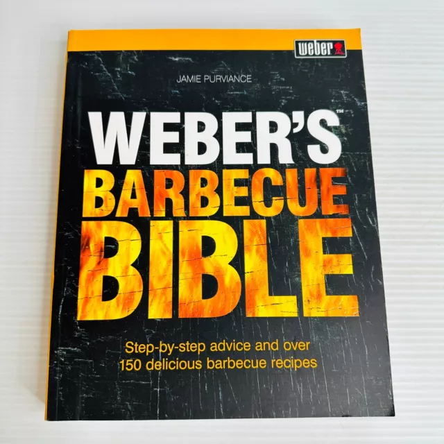 Weber's Barbecue Bible Step-by-step Advice and 150 Recipes Paperback Cookbook