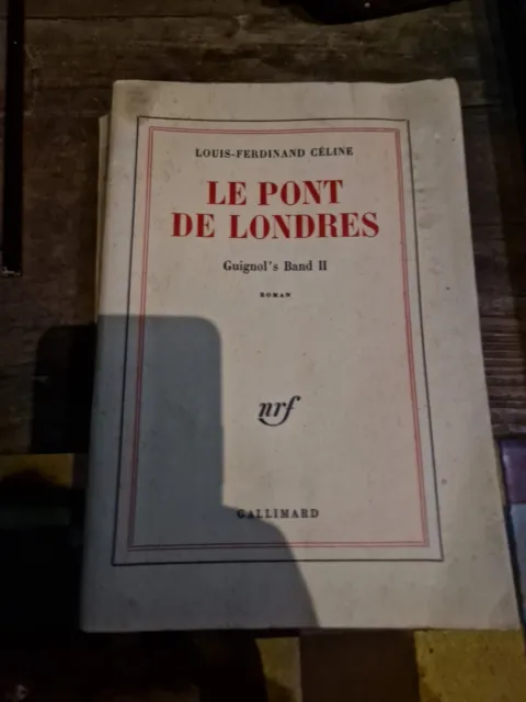 Le Pont de Londres : Guignol's Band II par Louis Ferdinand Céline Gallimard 1964