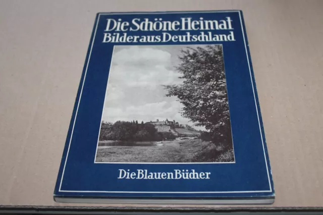 Die Schöne Heimat. Bilder aus Deutschland - Die Blauen Bücher