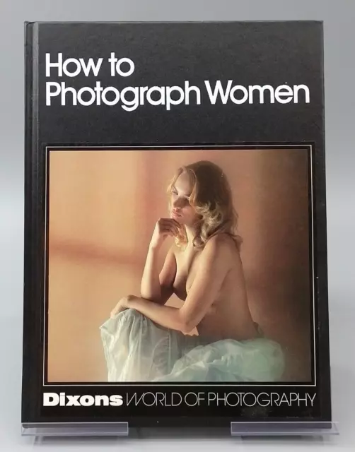How To Photograph Women Dixons World Of Photography Hardcover Book 1984