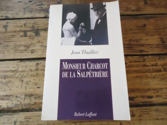 Monsieur Charcot De La Salpetriere Thuillier Freud Hysterie Neurologie Hypnose