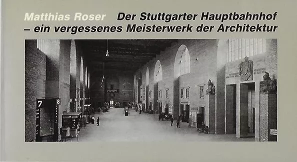 Der Stuttgarter Hauptbahnhof - ein vergessenes Meisterwerk der Architektur. Rose