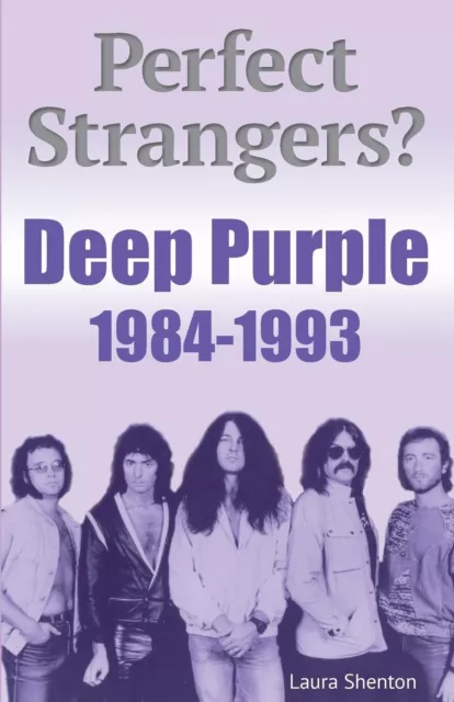 Perfect Strangers? Deep Purple 1984-1993 by Shenton, Laura, NEW Book, FREE & FAS