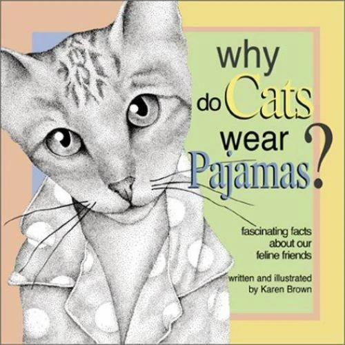 WHY DO CATS Wear Pajamas? Fascinating Facts about Our Feline Friends
