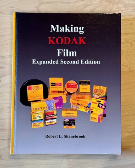 Making Kodak Film Expanded Second Edition by Robert L. Shanebrook
