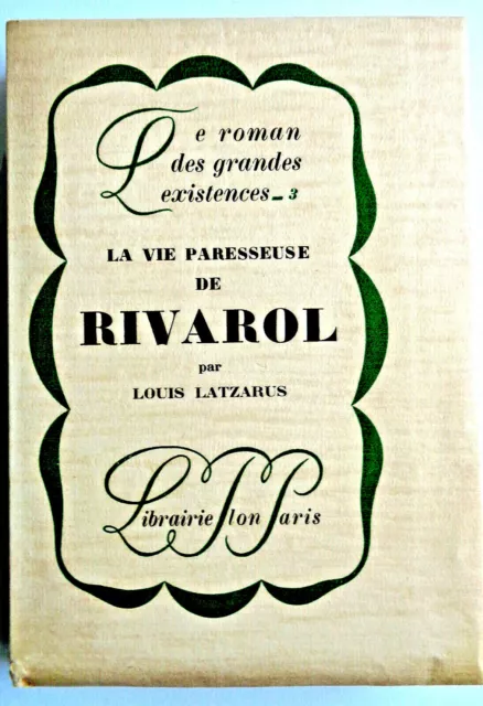 Rivarol la vie paresseuse de éd. Plon  1926 / L Latzarus Biographie Littérature