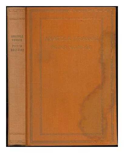 FRANCE, ANATOLE (1844-1924) Peter Noziere : Roman / Anatole France 1923 Hardcove