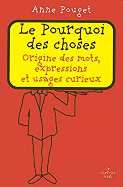 le pourquoi des choses ; origine des mots, expressions et usages