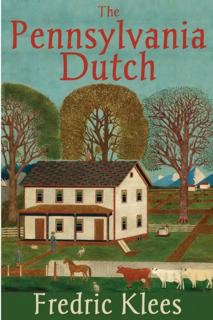 The Pennsylvania Dutch | Fredric Klees | englisch