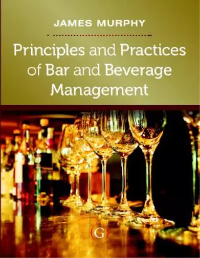 James Murphy Principles and Practices of Bar and Beverage Management (Relié)