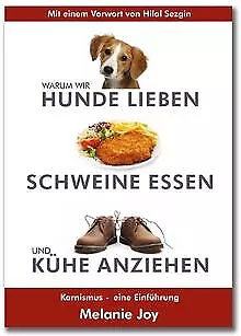 Warum wir Hunde lieben, Schweine essen und Kühe anziehen... | Buch | Zustand gut