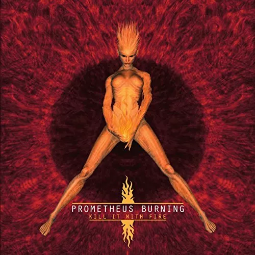 Prometheus Burning - Kill It With Fire [Cd]