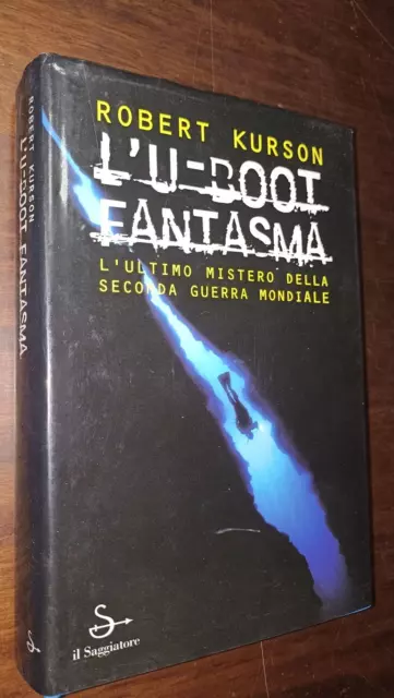 438° Robert Kurson - L'u-Boat Fantasma 2005 Il Saggiatore Cvpt