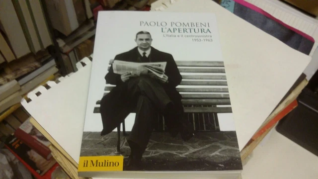 L'apertura. L'Italia e il centrosinistra (1953-1963), Pombeni, Paolo, 22f22 L'apertura. L'Italia e il centrosinistra (1953-1963), Pombeni, Paolo, 22f22