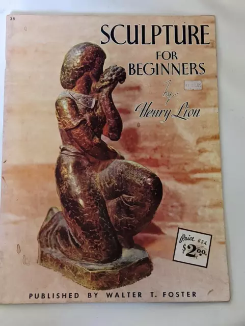Sculpture for Beginners - Henry Lion - Walter T Foster Publication #38