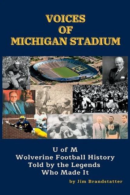 Voices of Michigan Stadium: U of M Wolverine Football History Told by the Legend