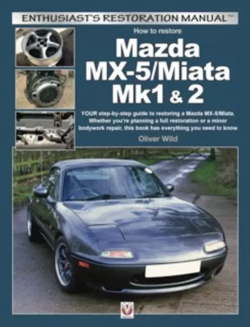 Restoration Manual Mazda MX-5/Miata Mk1 & 2: Enthusiasts DIY Workshop Book