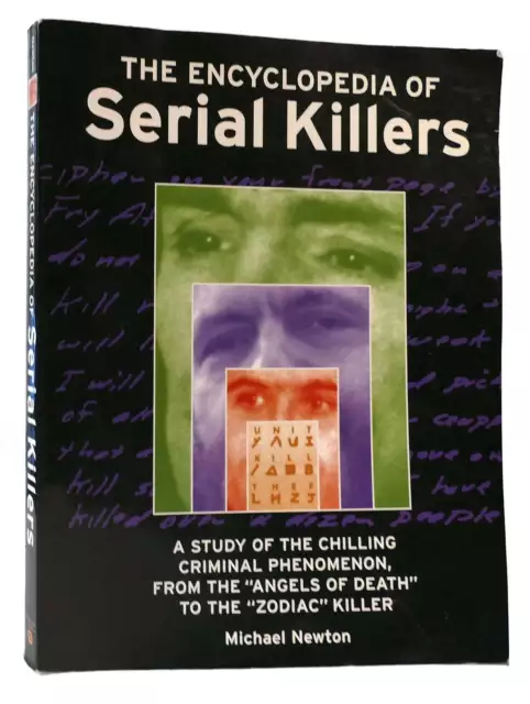 Michael Newton THE ENCYCLOPEDIA OF SERIAL KILLERS A Study of the Chilling Crimin