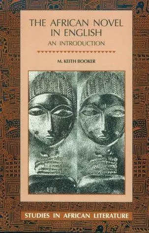 The African Novel in English (Studies in African Literature), Booker, Keith M.,