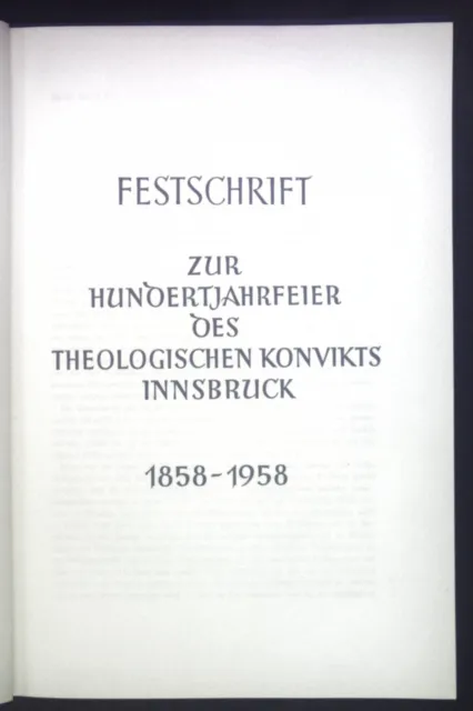 Festschrift zur Hundertjahrfeier des Theologischen Konvikts Innsbruck, 1858-1958
