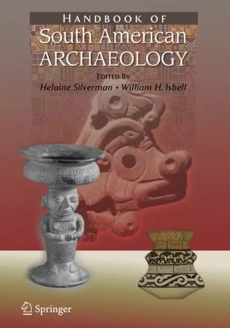 Handbook of South American Archaeology by Helaine Silverman (English) Paperback