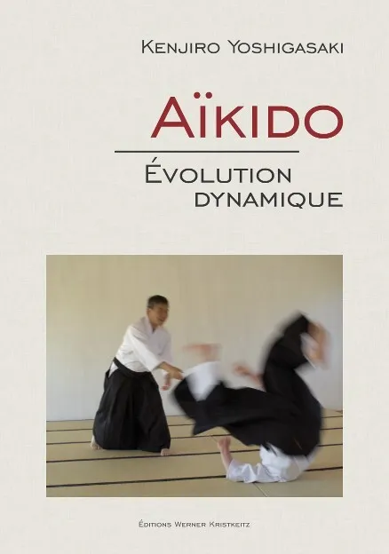 Kenjiro Yoshigasaki: Aïkido -- Évolution dynamique, FRANÇAIS, ISBN 9783932337635