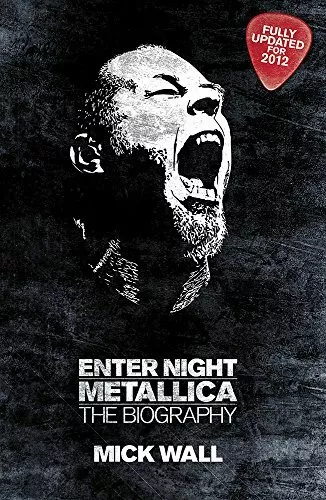 Metallica: Enter Night: The Biography By Mick Wall. 9781409121671