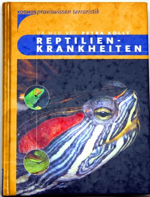 Reptilienkrankheiten, Praxiswissen Terraristik - Kosmos  von Petra Kölle,