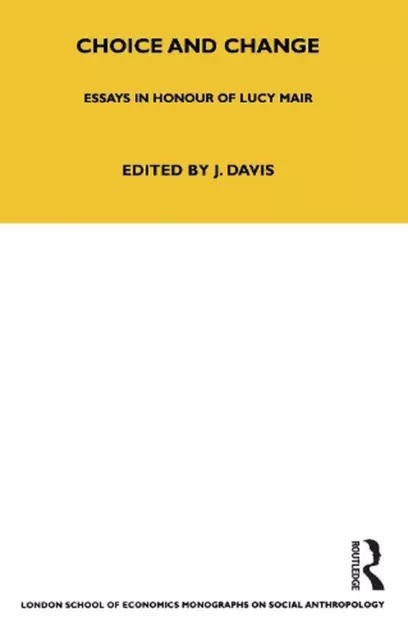 Choice and Change: Essays in Honour of Lucy Mair by John Davis (English) Hardcov