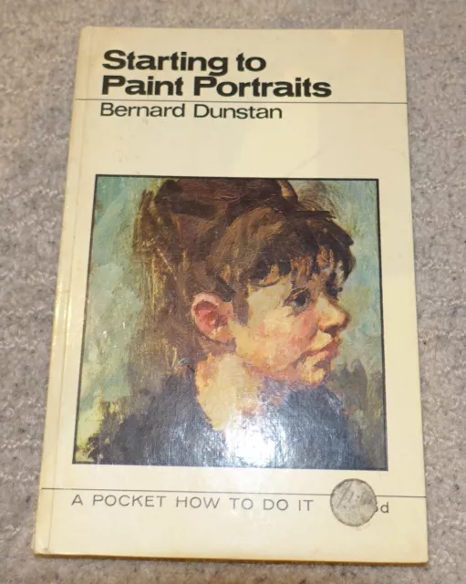 Starting to Paint Portraits (How to Do it) by Bernard Dunstan 1967 0289279984