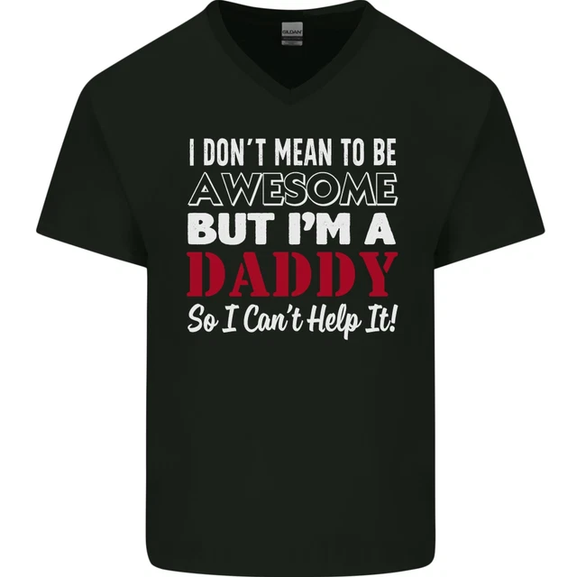 I Dont Mean to but Im a Daddy Fathers Day Mens V-Neck Cotton T-Shirt