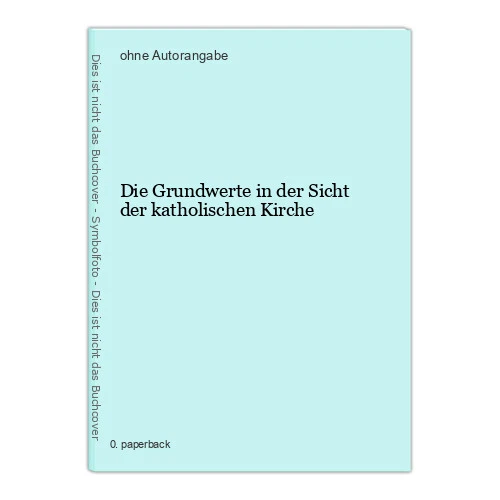 Die Grundwerte in der Sicht der katholischen Kirche