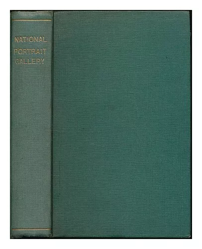 NATIONAL PORTRAIT GALLERY Historical and descriptive catalogue of the pictures,