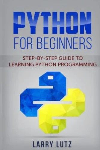 PYTHON FOR BEGINNERS: Step-By-Step Guide to Learning Python Programming ...
