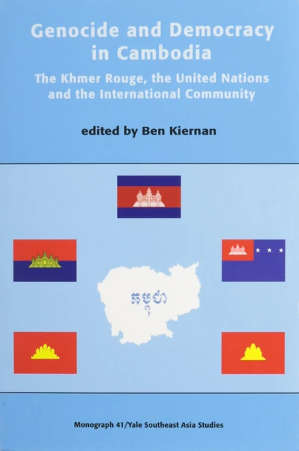 Genocide and Democracy in Cambodia: The Khmer Rouge, the U.N., and the