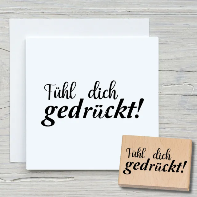 Stempel Fühl dich gedrückt! - Motivstempel Holzstempel Scrapbooking Karten DIY