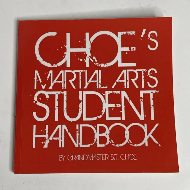 Choe’s Martial Arts Student Handbook Paperback Grandmaster S T Choe Photos 7x7”