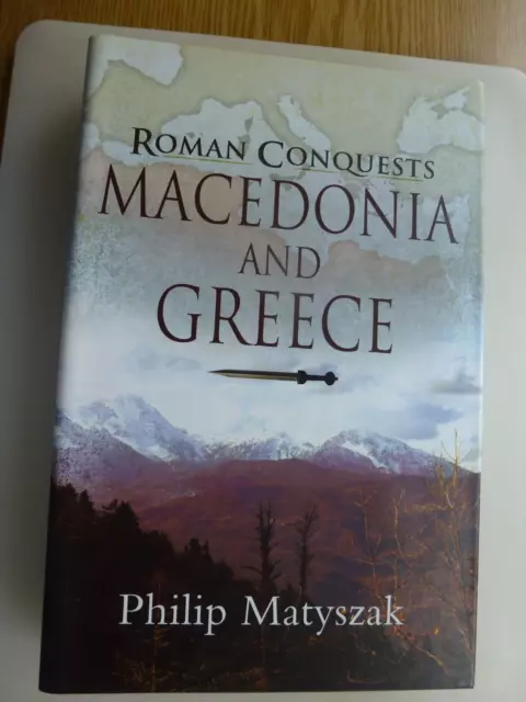 The Roman Conquests: Macedonia and Greece, Philip Matyszak FINE 1ST EDITION