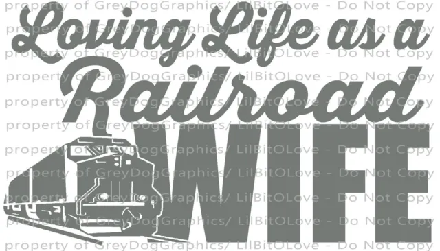 Loving Life as a Railroad Wife Vinyl Decal Sticker Railway Train Conductor Auto
