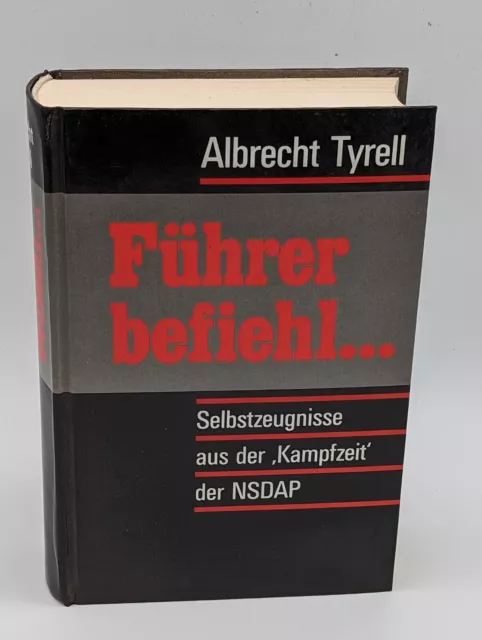 Führer befiehl.. * Albrecht Tyrell * Selbstzeugnisse aus der Kampfzeit der NSDAP