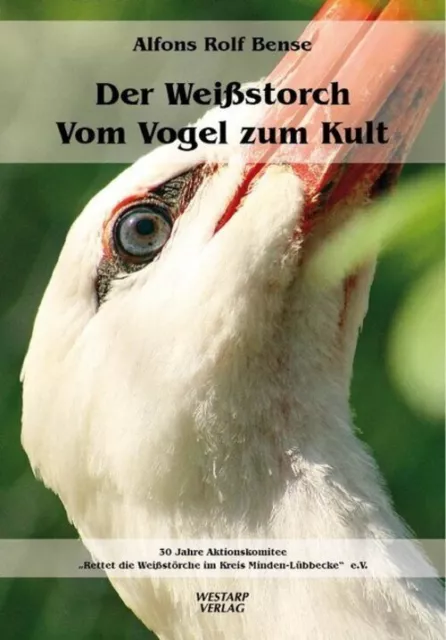 Der Weißstorch - Vom Vogel zum Kult Alfons Rolf Bense Taschenbuch 122 S. Deutsch