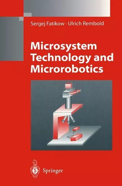 Microsystem Technology and Microrobotics (Microsystem Technology & Microrobotics