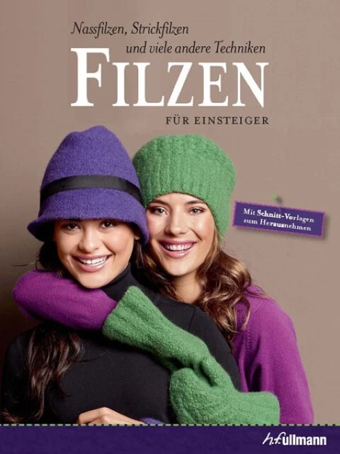 FILZEN für Einsteiger. Nassfilzen, Strickfilzen und viele andere Techniken. ...