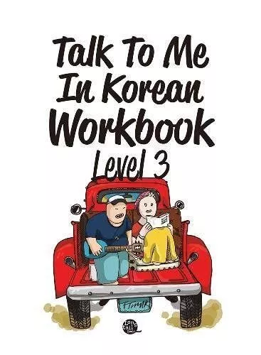 Talk to Me in Korean Workbook: Level 3-Talk To Me in Korean