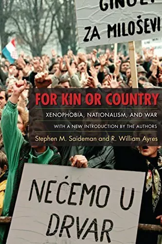 For Kin or Country Xenophobia, Nationalism, and War by Saideman, Ayres New^+