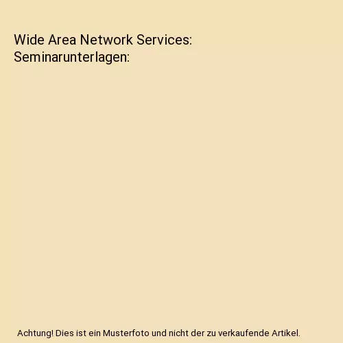 Wide Area Network Services: Seminarunterlagen, Ronald Schlager